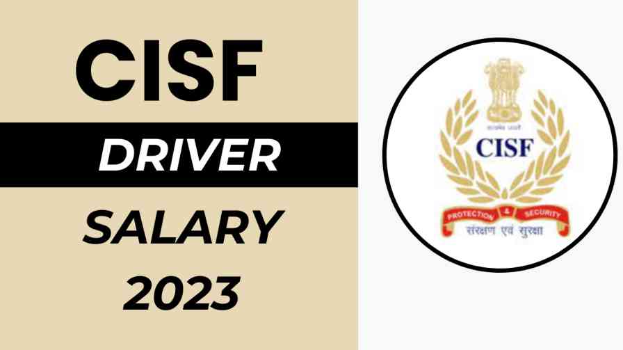 CISF Driver Salary 2024, In Hand Salary, Job Profile, Allowances