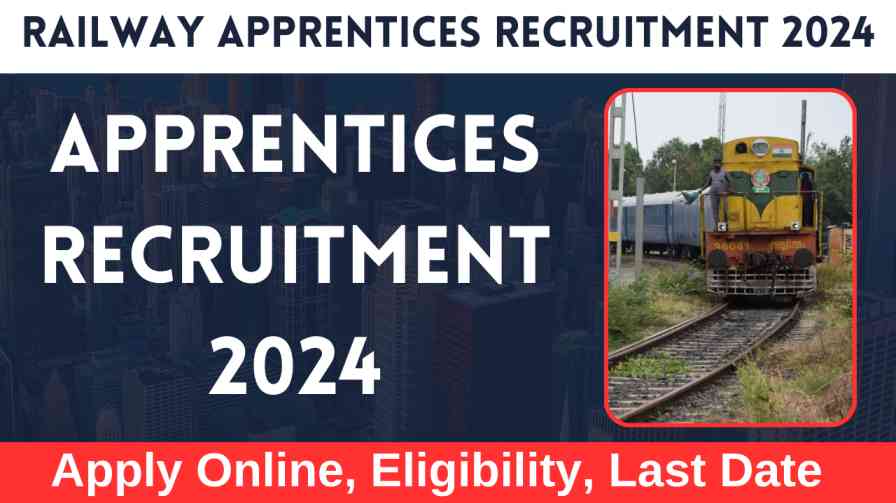Railway Apprentices Recruitment 2024 Apply Online, last date, सरकारी
